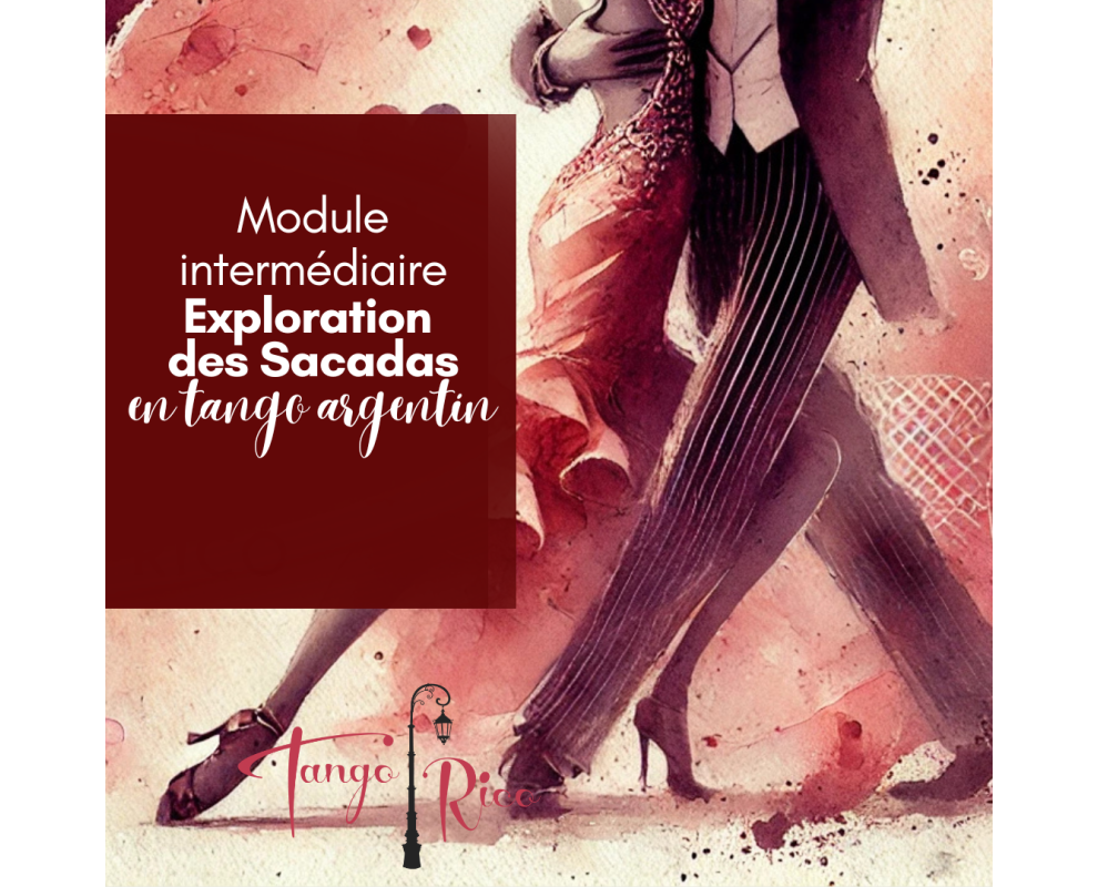 Cours de tango argentin - Module 7 - Exploration de SACADAS